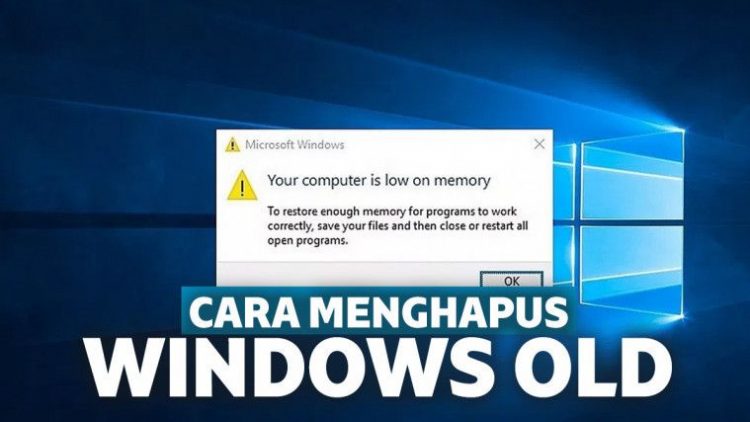 Cara Menghapus Windows Old Dengan Mudah