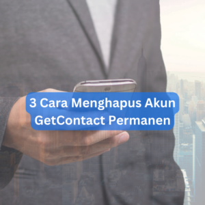 3 Cara Menghapus Akun GetContact Permanen