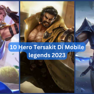 10 Hero Tersakit Di Mobile legends 2023