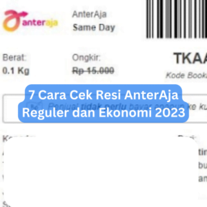 7 Cara Cek Resi AnterAja Reguler dan Ekonomi 2023