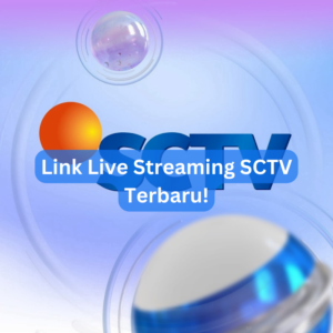 Link Live Streaming SCTV Terbaru!