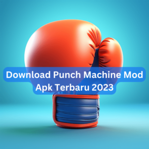 Download Punch Machine Mod Apk Terbaru 2023