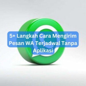 5+ Langkah Cara Mengirim Pesan WA Terjadwal Tanpa Aplikasi