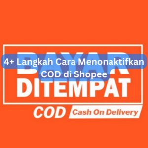 4+ Langkah Cara Menonaktifkan COD di Shopee