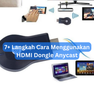 7+ Langkah Cara Menggunakan HDMI Dongle Anycast