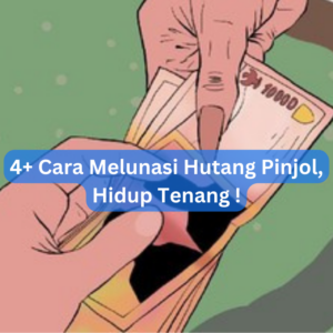 4+ Cara Melunasi Hutang Pinjol, Hidup Tenang !