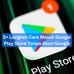 5+ Langkah Cara Masuk Google Play Store Tanpa Akun Google