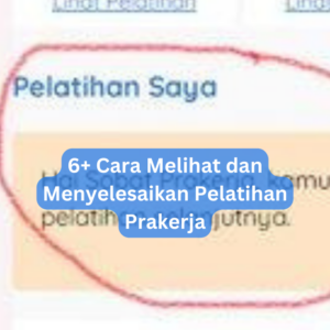 6+ Cara Melihat dan Menyelesaikan Pelatihan Prakerja