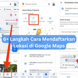 6+ Langkah Cara Mendaftarkan Lokasi di Google Maps