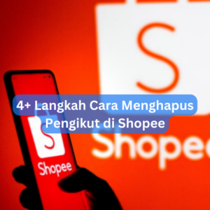 4+ Langkah Cara Menghapus Pengikut di Shopee