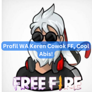 Profil WA Keren Cowok FF, Cool Abis!