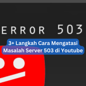 3+ Langkah Cara Mengatasi Masalah Server 503 di Youtube