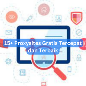 15+ Proxysites Gratis Tercepat dan Terbaik