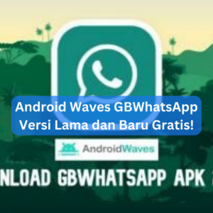 Android Waves GBWhatsApp Versi Lama dan Baru Gratis!