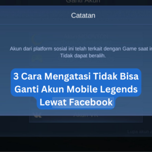 3 Cara Mengatasi Tidak Bisa Ganti Akun Mobile Legends Lewat Facebook