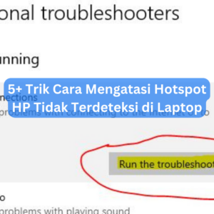 5+ Trik Cara Mengatasi Hotspot HP Tidak Terdeteksi di Laptop