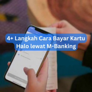 4+ Langkah Cara Bayar Kartu Halo lewat M-Banking