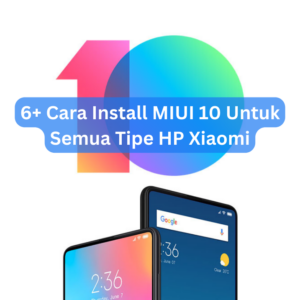 6+ Cara Install MIUI 10 Untuk Semua Tipe HP Xiaomi