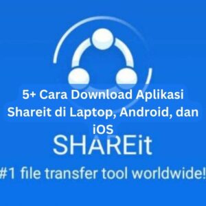 5+ Cara Download Aplikasi Shareit di Laptop, Android, dan iOS