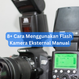 8+ Cara Menggunakan Flash Kamera Eksternal Manual