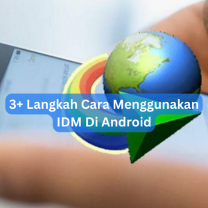 3+ Langkah Cara Menggunakan IDM Di Android