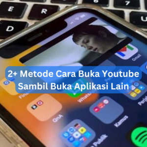 2+ Metode Cara Buka Youtube Sambil Buka Aplikasi Lain