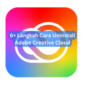 6+ Langkah Cara Uninstall Adobe Creative Cloud