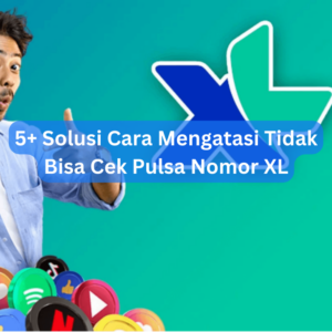 5+ Solusi Cara Mengatasi Tidak Bisa Cek Pulsa Nomor XL