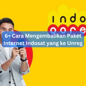 6+ Cara Mengembalikan Paket Internet Indosat yang ke Unreg