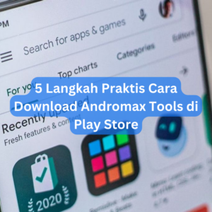 5 Langkah Praktis Cara Download Andromax Tools di Play Store