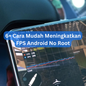 6+ Cara Mudah Meningkatkan FPS Android No Root