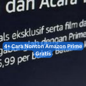 4+ Cara Nonton Amazon Prime Gratis