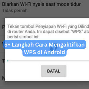 5+ Langkah Cara Mengaktifkan WPS di Android