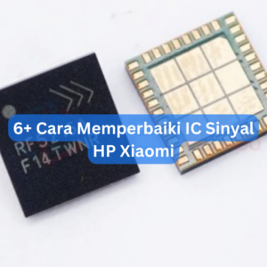 6+ Cara Memperbaiki IC Sinyal HP Xiaomi