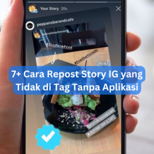 7+ Cara Repost Story IG yang Tidak di Tag Tanpa Aplikasi