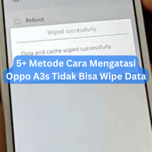 5+ Metode Cara Mengatasi Oppo A3s Tidak Bisa Wipe Data