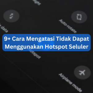 9+ Cara Mengatasi Tidak Dapat Menggunakan Hotspot Seluler