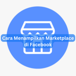 Cara Menampilkan Marketplace di Facebook