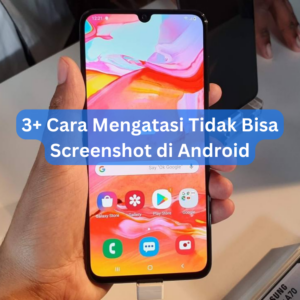 3+ Cara Mengatasi Tidak Bisa Screenshot di Android