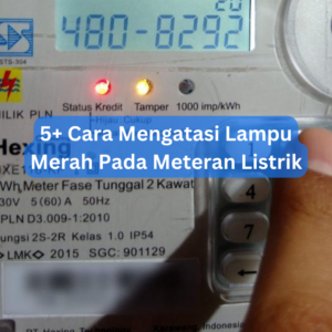 5+ Cara Mengatasi Lampu Merah Pada Meteran Listrik