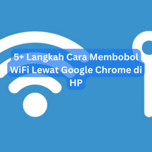 5+ Langkah Cara Membobol WiFi Lewat Google Chrome di HP