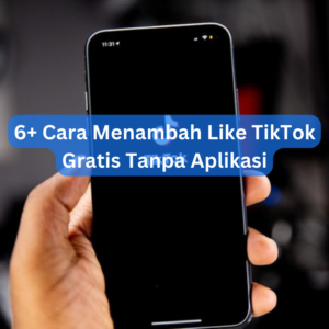 6+ Cara Menambah Like TikTok Gratis Tanpa Aplikasi