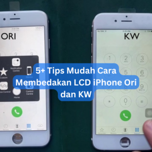 5+ Tips Mudah Cara Membedakan LCD iPhone Ori dan KW