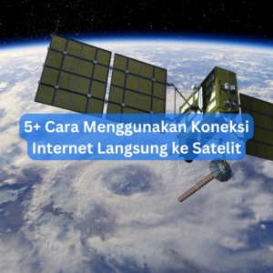 5+ Cara Menggunakan Koneksi Internet Langsung ke Satelit