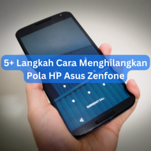 5+ Langkah Cara Menghilangkan Pola HP Asus Zenfone