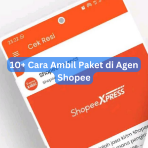 10+ Cara Ambil Paket di Agen Shopee